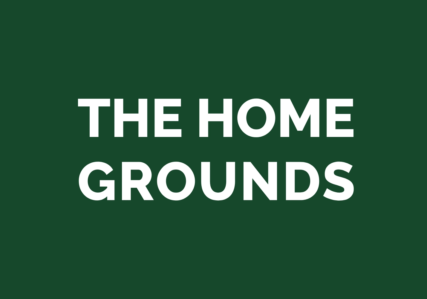 The Home Grounds