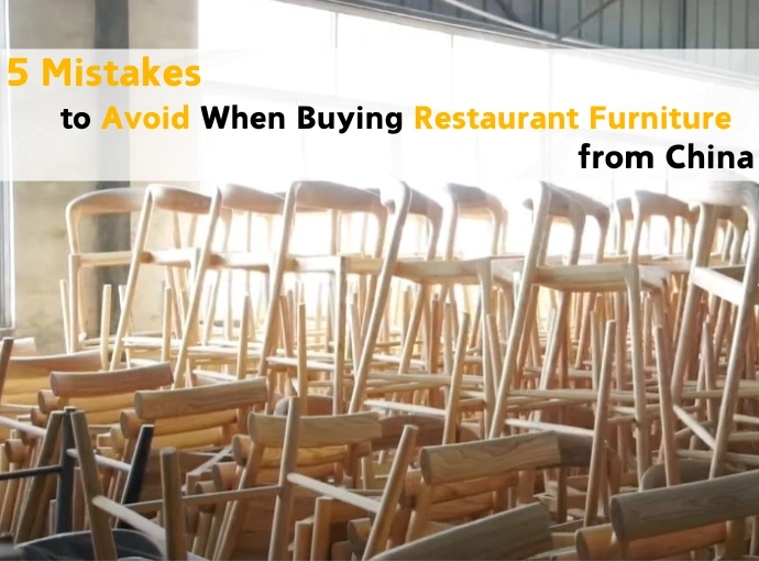 5 Costly Mistakes to Avoid When Sourcing Restaurant Equipment and Furniture from China
