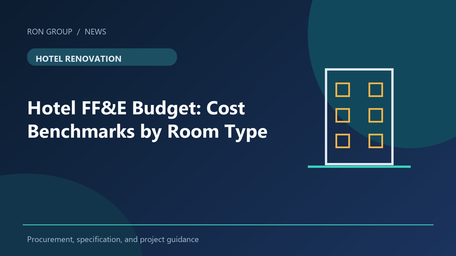 Hotel Renovation Budget: FF&E Cost Benchmarks and Worksheet Guide